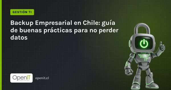Tarjeta de OpenIT con el título «Backup Empresarial en Chile: guía de buenas prácticas para no perder datos» y el robot CiberIT