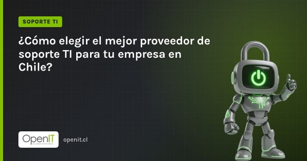 Tarjeta de OpenIT con el título «¿Cómo elegir el mejor proveedor de soporte TI para tu empresa en Chile?» y el robot CiberIT