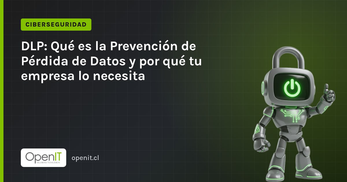Tarjeta de OpenIT con el título «DLP: Qué es la Prevención de Pérdida de Datos y por qué tu empresa lo necesita» y el robot CiberIT