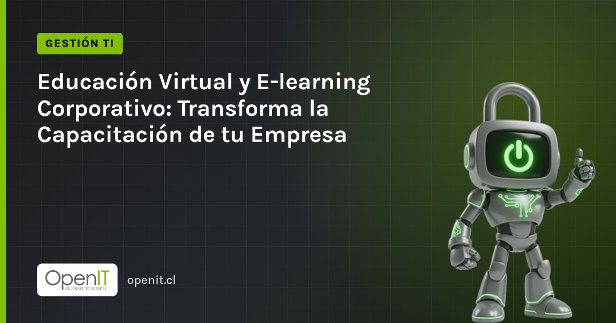Tarjeta de OpenIT con el título «Educación Virtual y E-learning Corporativo: Transforma la Capacitación de tu Empresa» y el robot CiberIT