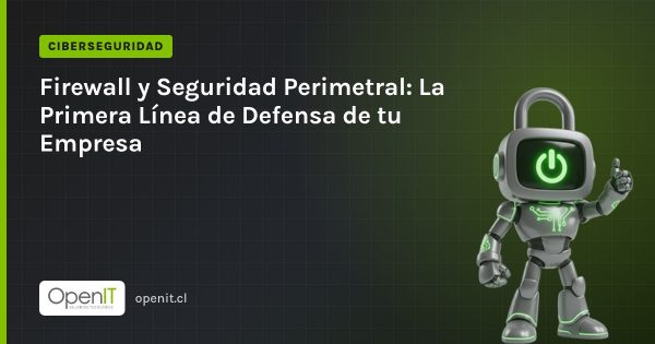 Tarjeta de OpenIT con el título «Firewall y Seguridad Perimetral: La Primera Línea de Defensa de tu Empresa» y el robot CiberIT