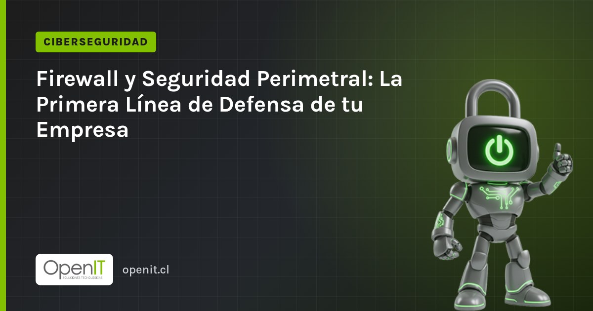 Tarjeta de OpenIT con el título «Firewall y Seguridad Perimetral: La Primera Línea de Defensa de tu Empresa» y el robot CiberIT