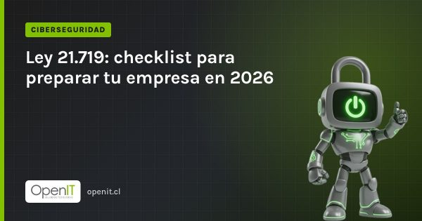 Tarjeta de OpenIT con el título «Ley 21.719: checklist para preparar tu empresa en 2026» y el robot CiberIT