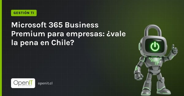Tarjeta de OpenIT con el título «Microsoft 365 Business Premium para empresas: ¿vale la pena en Chile?» y el robot CiberIT